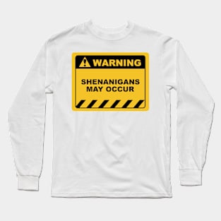 Funny Human Warning Label / Sign SHENANIGANS MAY OCCUR Sayings Sarcasm Humor Quotes Long Sleeve T-Shirt